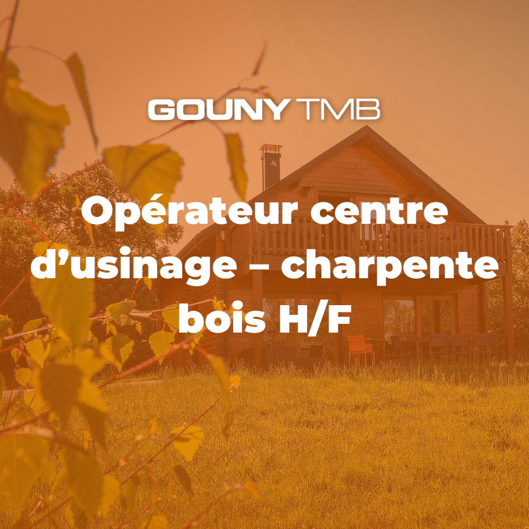 Recrutement Gouny TMB Opérateur centre d’usinage – charpente bois H/F